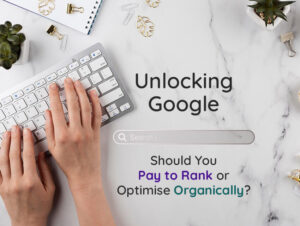 Google Ads vs SEO | Unlocking Google